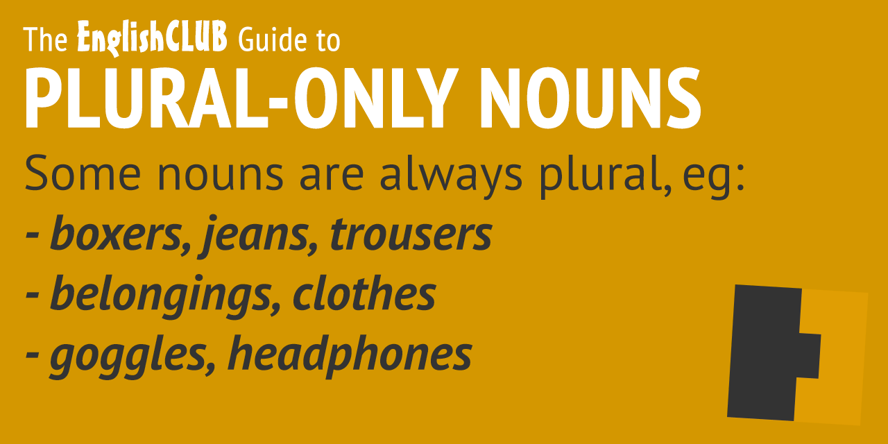 The EnglishClub Guide to Plural Only Nouns